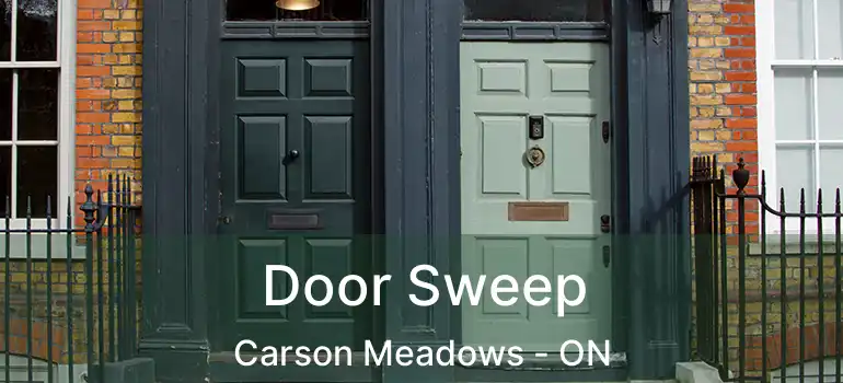 Door Sweep Carson Meadows - ON