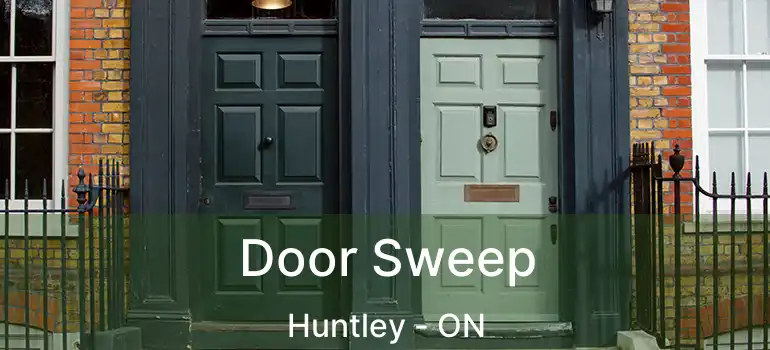 Door Sweep Huntley - ON