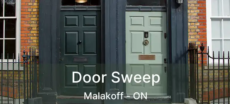 Door Sweep Malakoff - ON