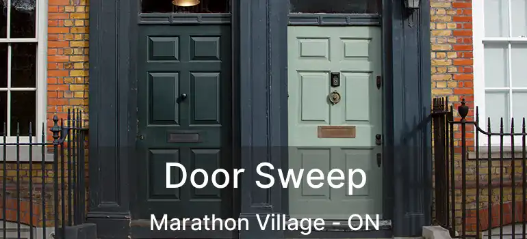  Door Sweep Marathon Village - ON