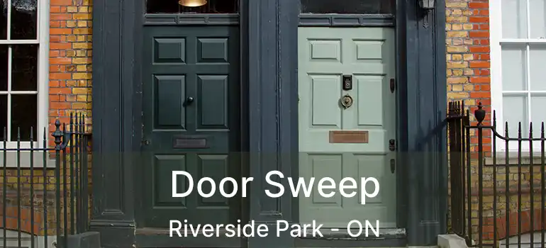 Door Sweep Riverside Park - ON