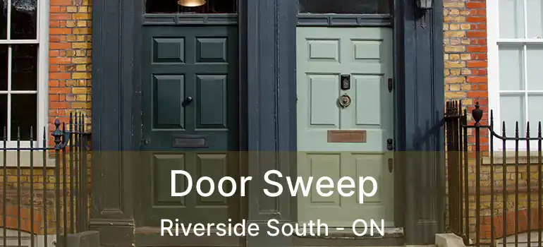 Door Sweep Riverside South - ON