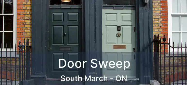 Door Sweep South March - ON