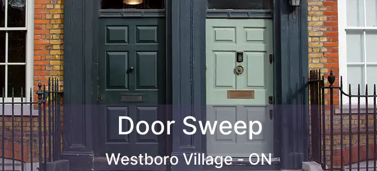 Door Sweep Westboro Village - ON