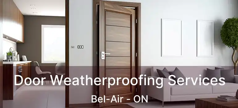 Door Weatherproofing Services Bel-Air - ON