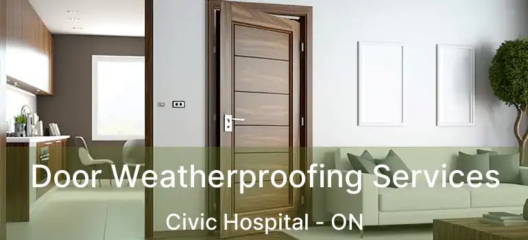 Door Weatherproofing Services Civic Hospital - ON