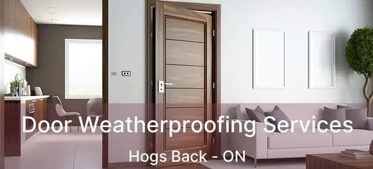  Door Weatherproofing Services Hogs Back - ON