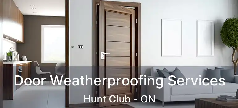 Door Weatherproofing Services Hunt Club - ON