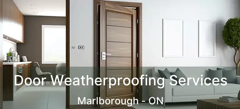 Door Weatherproofing Services Marlborough - ON