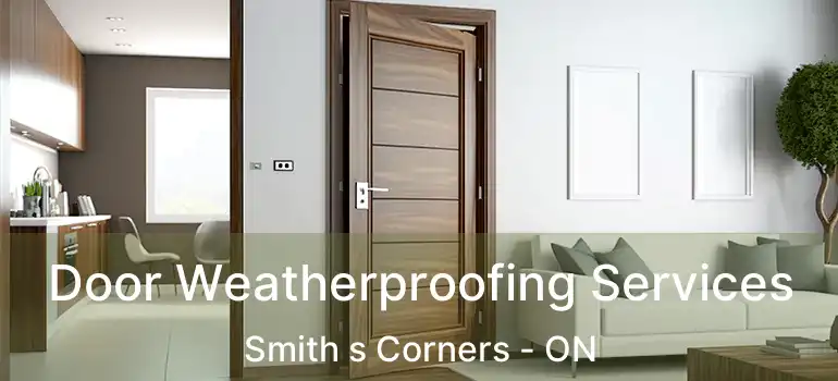 Door Weatherproofing Services Smith s Corners - ON