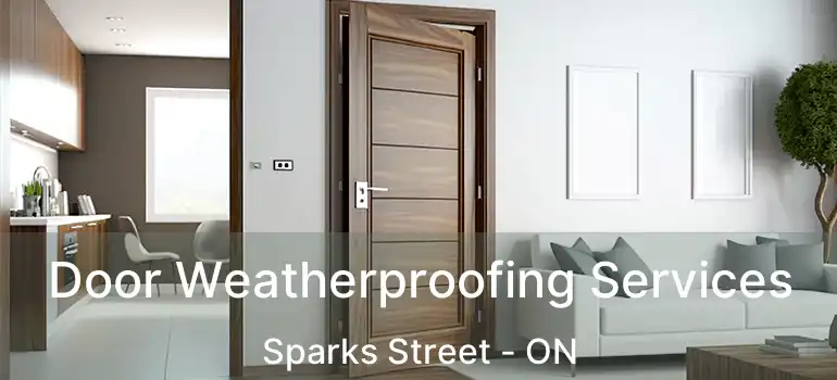 Door Weatherproofing Services Sparks Street - ON