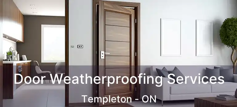 Door Weatherproofing Services Templeton - ON