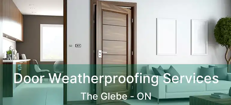 Door Weatherproofing Services The Glebe - ON