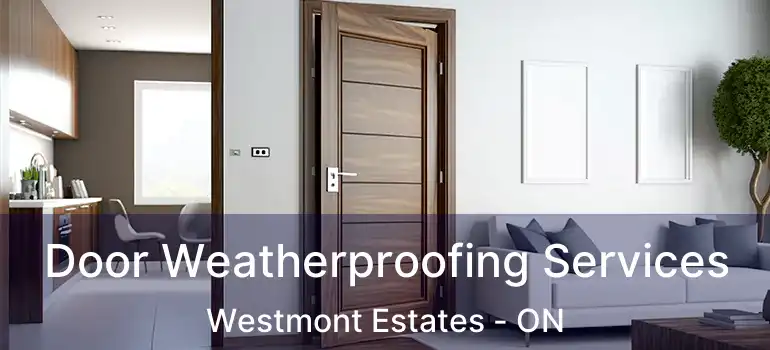 Door Weatherproofing Services Westmont Estates - ON