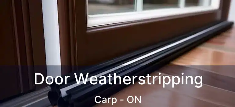 Door Weatherstripping Carp - ON