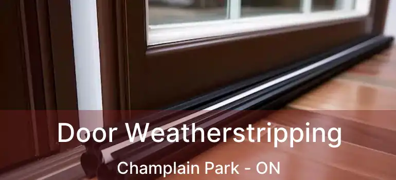 Door Weatherstripping Champlain Park - ON