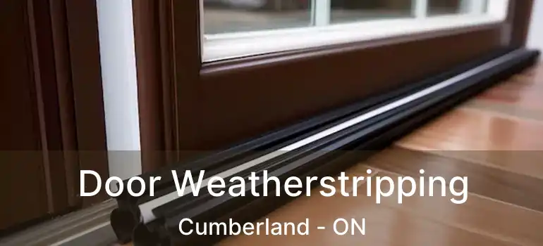  Door Weatherstripping Cumberland - ON