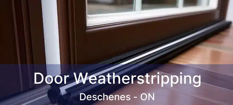 Door Weatherstripping Deschenes - ON