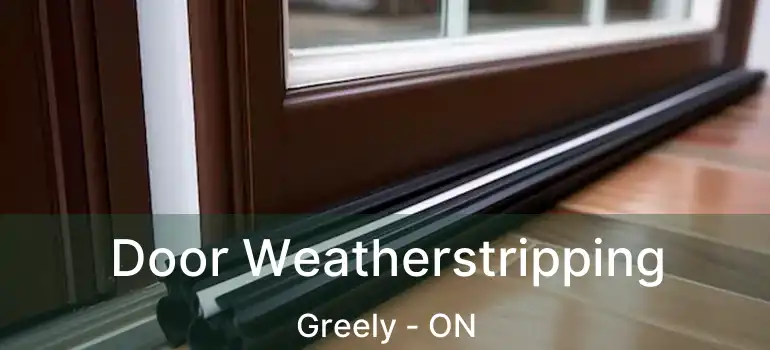 Door Weatherstripping Greely - ON