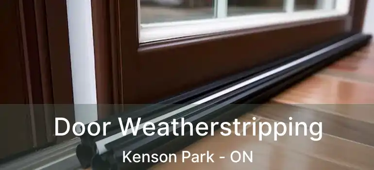 Door Weatherstripping Kenson Park - ON