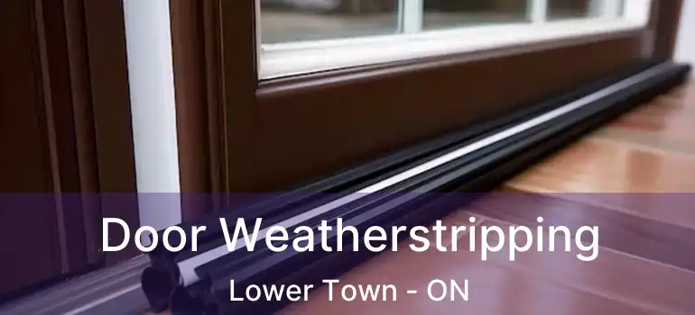 Door Weatherstripping Lower Town - ON