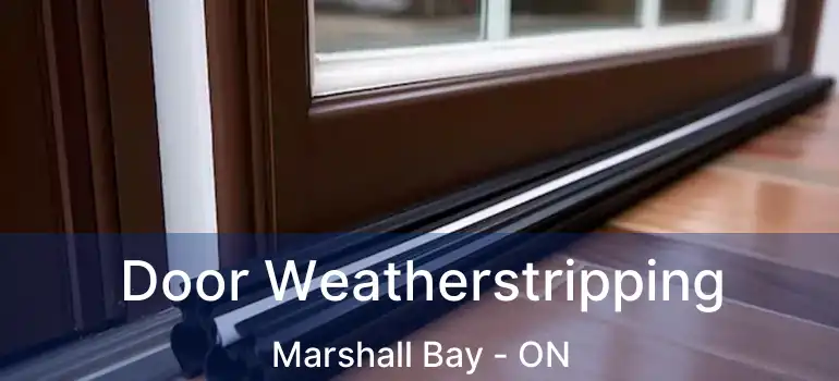  Door Weatherstripping Marshall Bay - ON