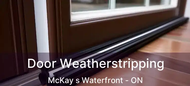 Door Weatherstripping McKay s Waterfront - ON
