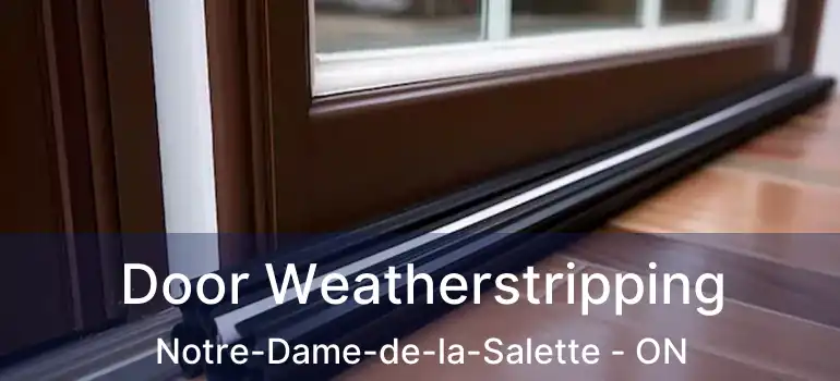  Door Weatherstripping Notre-Dame-de-la-Salette - ON