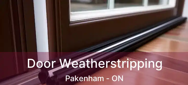  Door Weatherstripping Pakenham - ON