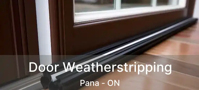  Door Weatherstripping Pana - ON