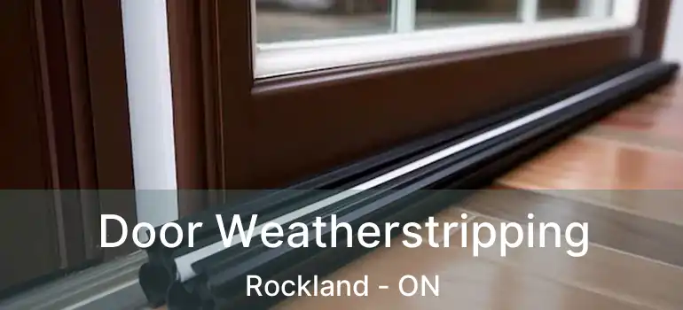  Door Weatherstripping Rockland - ON