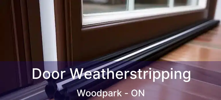  Door Weatherstripping Woodpark - ON