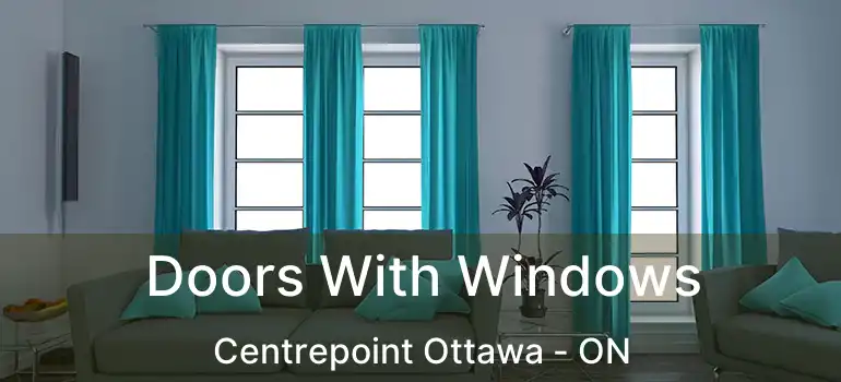 Doors With Windows Centrepoint Ottawa - ON