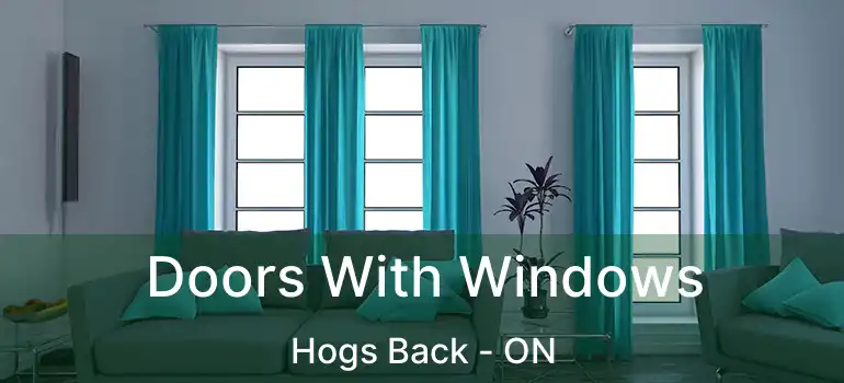 Doors With Windows Hogs Back - ON