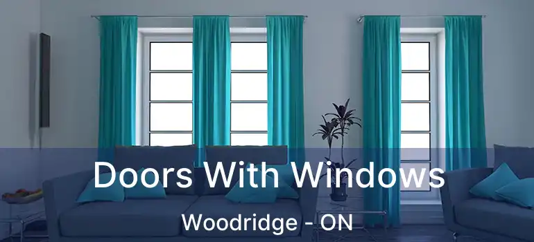 Doors With Windows Woodridge - ON
