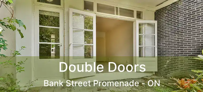 Double Doors Bank Street Promenade - ON