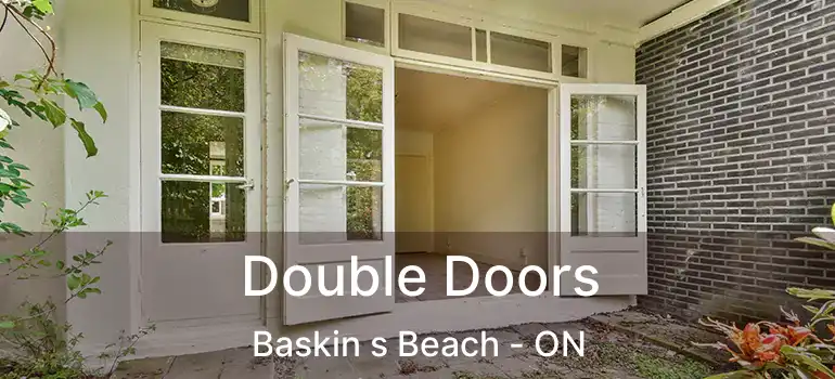  Double Doors Baskin s Beach - ON