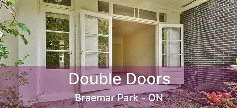 Double Doors Braemar Park - ON