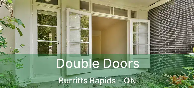 Double Doors Burritts Rapids - ON