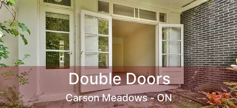 Double Doors Carson Meadows - ON