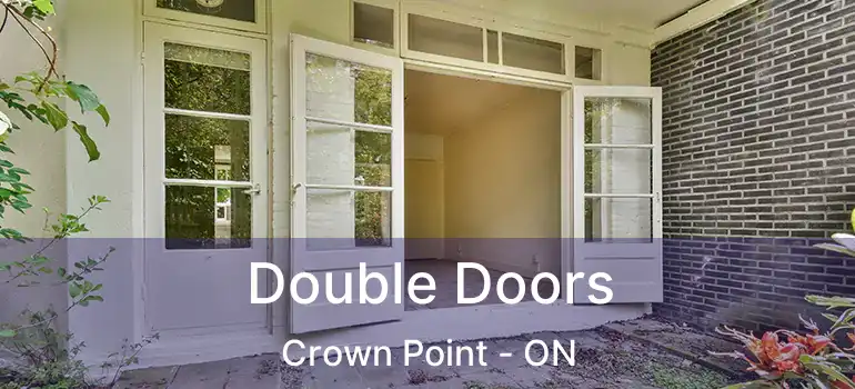  Double Doors Crown Point - ON