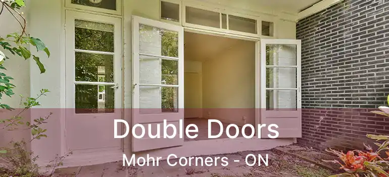 Double Doors Mohr Corners - ON