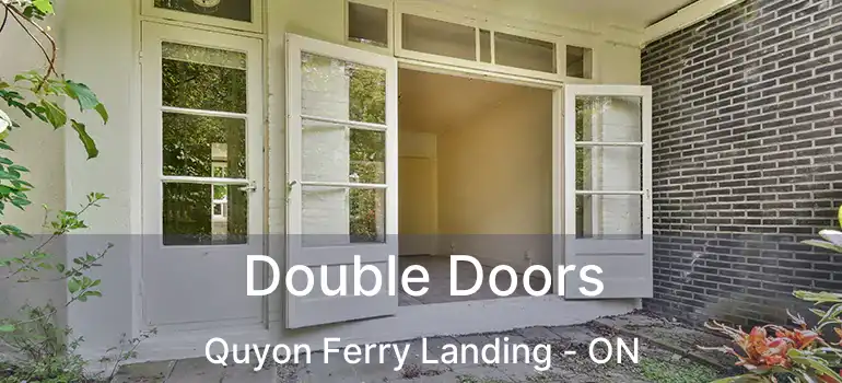 Double Doors Quyon Ferry Landing - ON