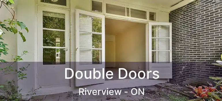 Double Doors Riverview - ON