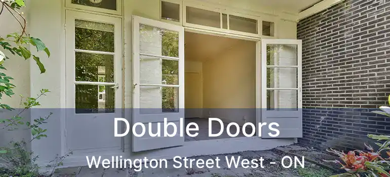  Double Doors Wellington Street West - ON