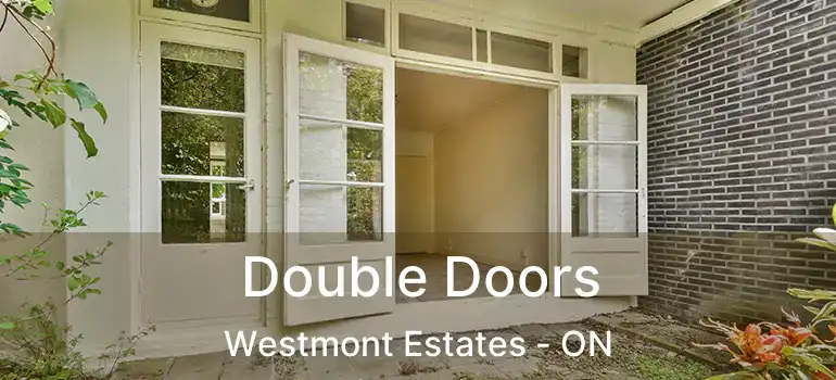 Double Doors Westmont Estates - ON