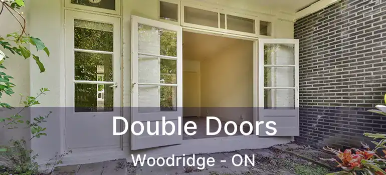 Double Doors Woodridge - ON