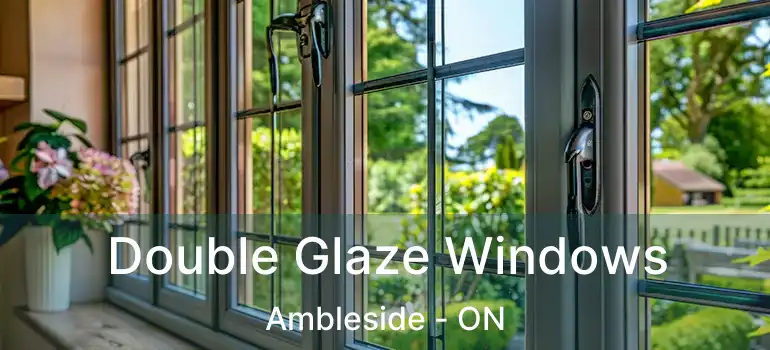 Double Glaze Windows Ambleside - ON