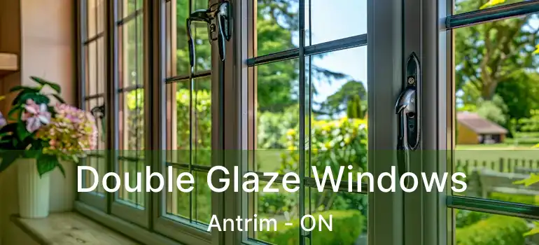 Double Glaze Windows Antrim - ON