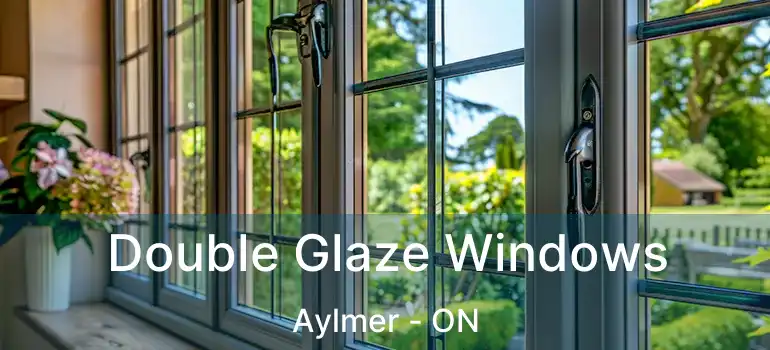 Double Glaze Windows Aylmer - ON